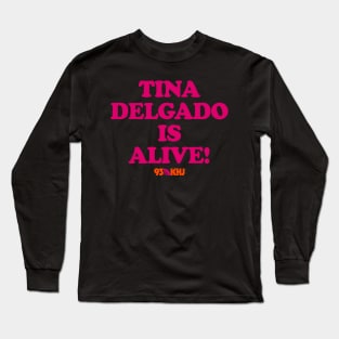 93 KHJ "Tina Delgado Is Alive!" Long Sleeve T-Shirt